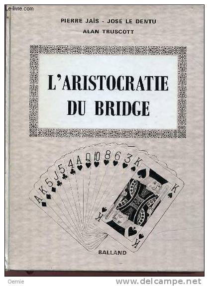 L'aristocratie Du Bridge  °°°°pierre Jais - Jeux De Société