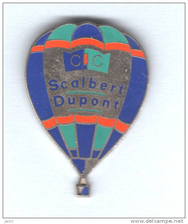 Pin´s   MONTGOLFIERE, Banque  C I C  SCALBERT  DUPONT - Mongolfiere