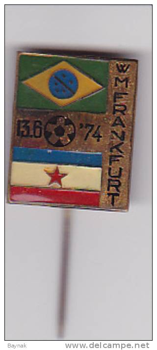 WM FUSSBAL 1974  --  BRAZIL  - YUGOSLAVIA  -  ENAMEL, 24 X 17 Mm - Fussball