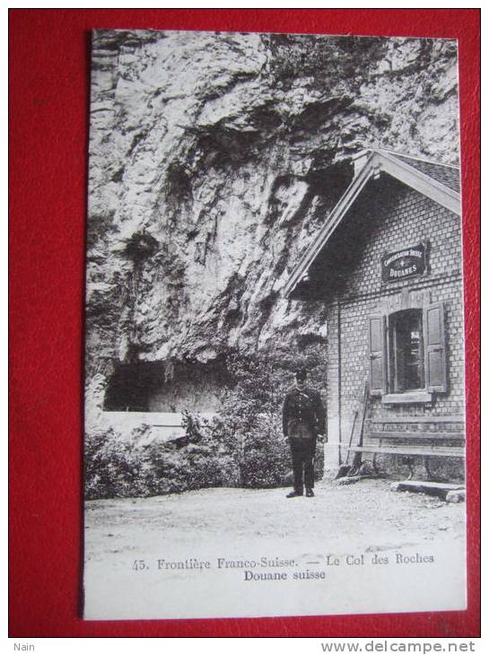 SUISSE - FRONTIERE FRANCO SUISSE - LE COL DES ROCHES - DOUANE SUISSE - - Roches