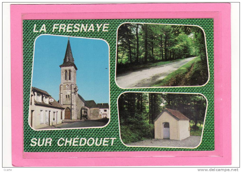 LA FRESNAYE-sur-CHEDOUET (72) / CPM / MULTIVUES / EDIFICES / SITES / L'Eglise - La Chapelle - La Forêt - La Fresnaye Sur Chédouet