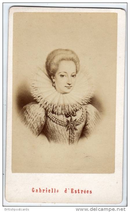 CDV - Gabrielle D'Estrées, Duchess Of Beaufort And Verneuil, Marchioness Of Moncea By E. Neurdein -  Monarques De France - Anciennes (Av. 1900)