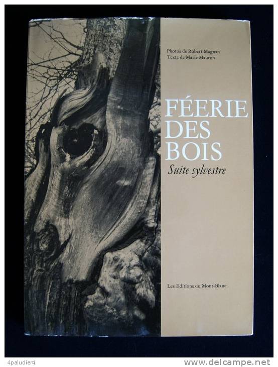 PHOTOGRAPHIE FEERIE DES BOIS Suite Sylvestre Marie MAURON Robert MAGNAN ( Photographies ) Editions Du Mont-Blanc 1966 - Photographie