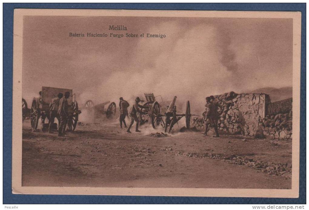 MILITARIA / MILITARES - CP MELILLA - BATERIA  HACIENDO FUEGO SOBRE EL ENEMIGO - MAROC RIF - 1923 - Melilla