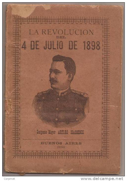 URUGUAY - LA REVOLUCION DEL 4 DE JULIO DE 1898 - 1era. Edición - Buenos Aires 1898 - 80 Hojas - Histoire Et Art