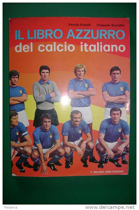 PFE/2 Pratelli-Scardillo IL LIBRO AZZURRO DEL CALCIO ITALIANO Milano Libri 1974 - Libros