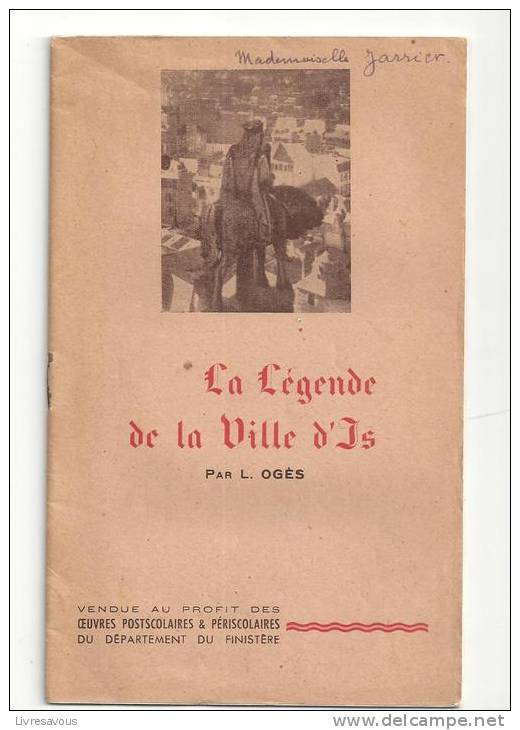 La Légende De La Ville D'Is (Ker-Is) Par L. Ogés De 1946 Imprimée à Quimper Et Vendue Au Profit Des Oeuvres Postscolaire - Bretagne