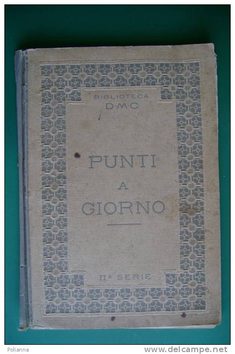 PFE/42 Biblioteca DMC PUNTI A GIORNO II^ Serie Ed.Dillmont - Mulhouse Anni '20/ricamo - Sonstige & Ohne Zuordnung