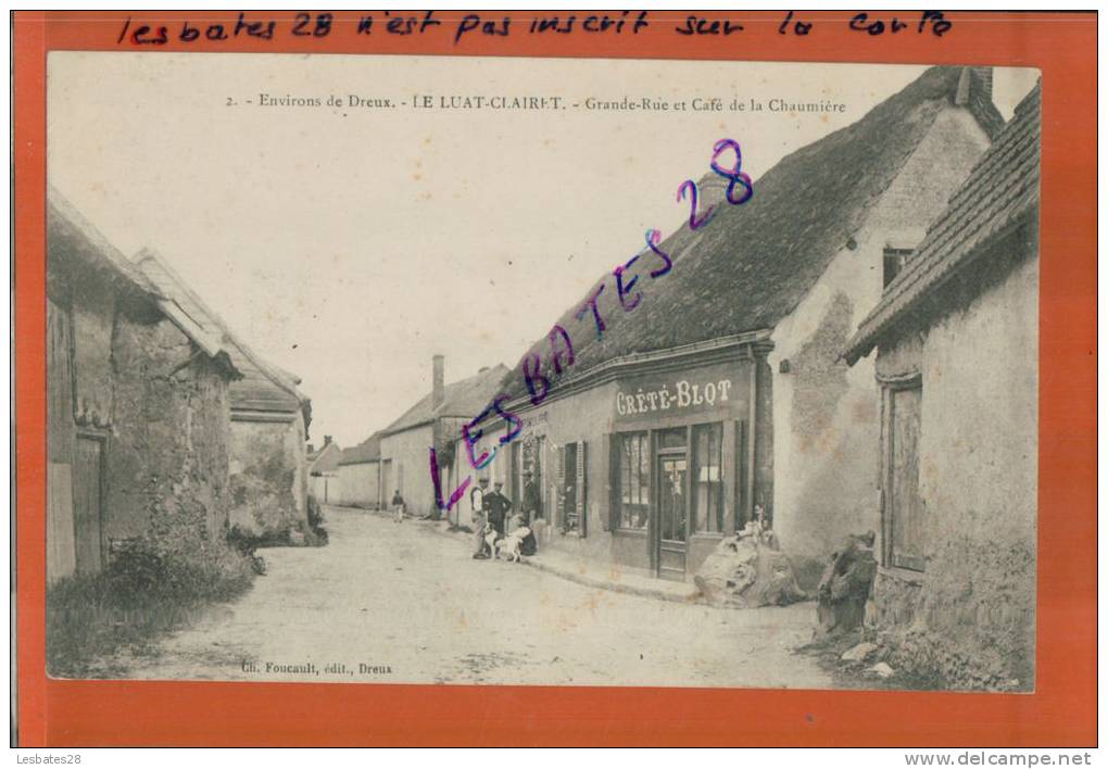 CPA 28  LE LUAT-CLAIRET   LURAY CRETE-BLOT Grande-rue Le  Café De La Chaumière  Environ De Dreux  Mars 2013  811 - Autres & Non Classés