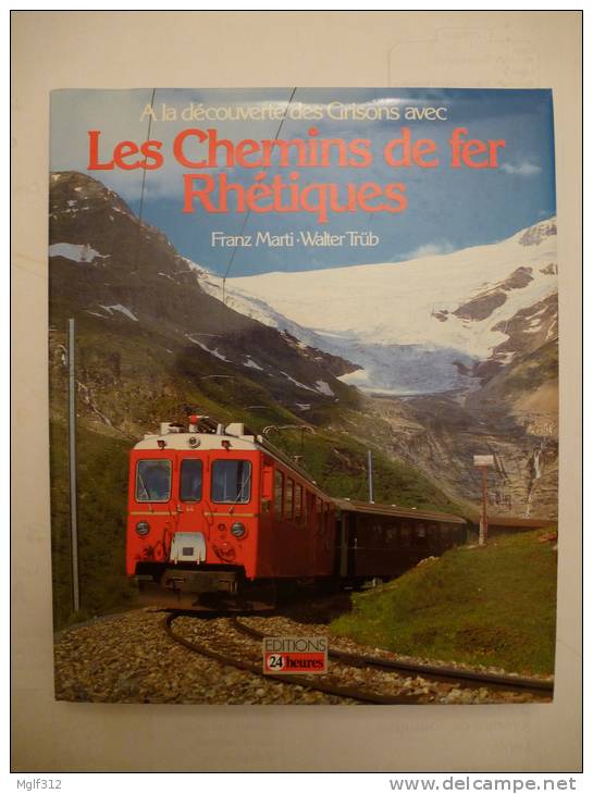 SUISSE Canton Des GRISONS Les Chemins De Fer Rhétiques Livre De Photos édité En 1982 Textes Français, Allemand, Anglais - Railway & Tramway
