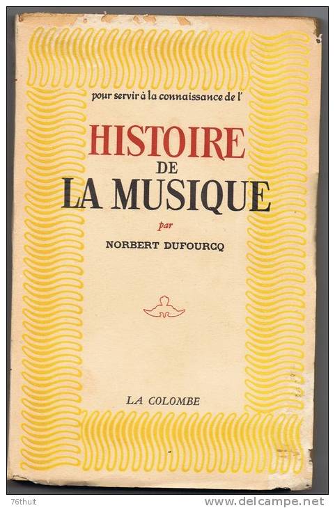 1948 - Norbert DUFOURCQ - Pour Servir à  La Connaissance De L´ HISTOIRE DE LA MUSIQUE - Editions La Colombe - Musik