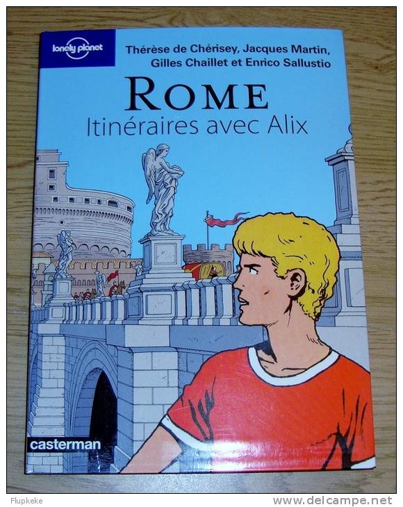 Rome Itinéraires Avec Alix Jacques Martin Gilles Chaillet Guide Lonely Planet Illustré Éditions Casterman 2010 - Alix