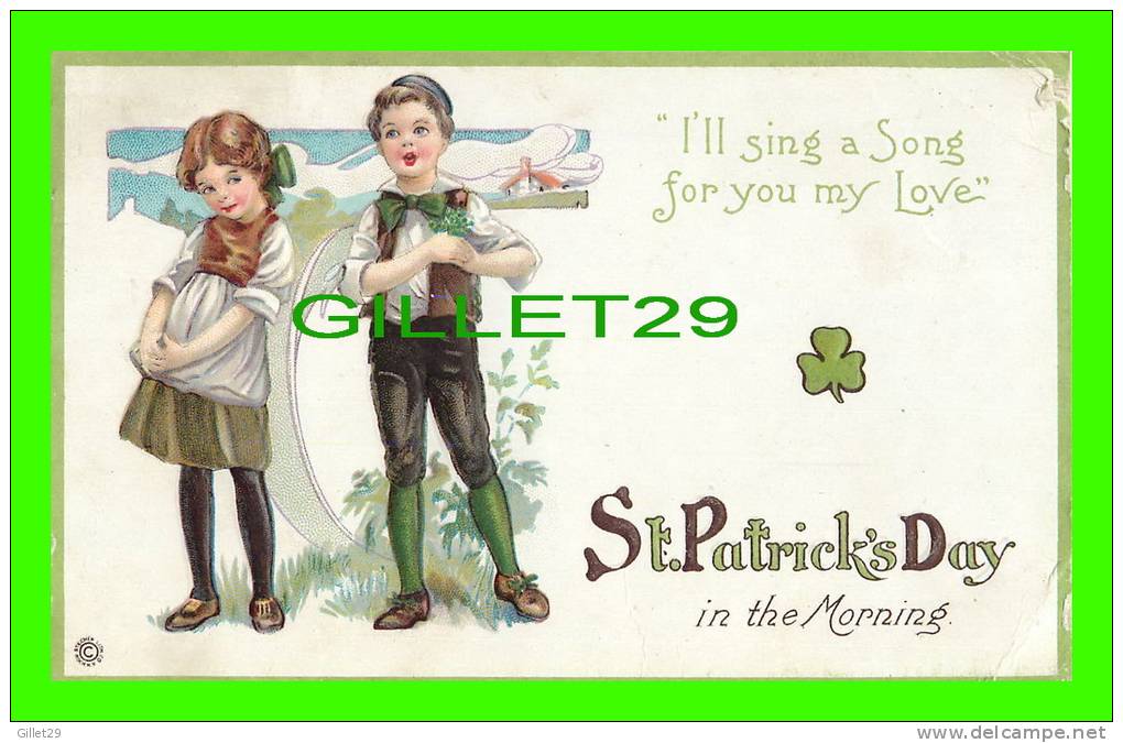 ST PATRICK'S DAY IN THE MORNING - I'LL SING A SONG FOR YOU MY LOVE - EMBOSSED - TRAVEL IN 1924 - SERIES 39B - - Saint-Patrick's Day