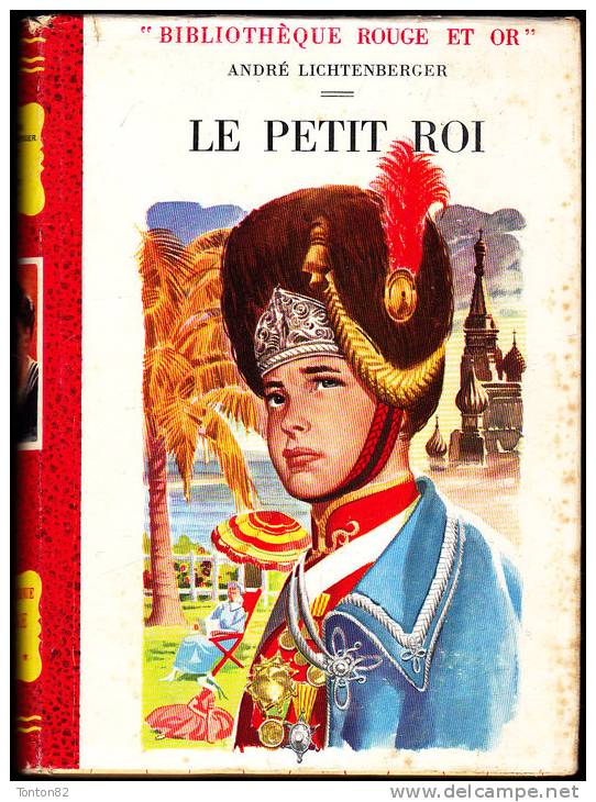 André Lichtenberger  - Le Petit Roi - Bibliothèque Rouge Et Or - ( 1955 ) . - Bibliothèque Rouge Et Or