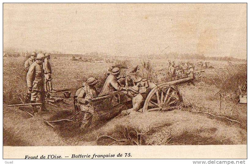 WW1  - FRONT DE L'OISE BATTERIE FRANCAISE DE CANON DE 75 - Guerra 1914-18