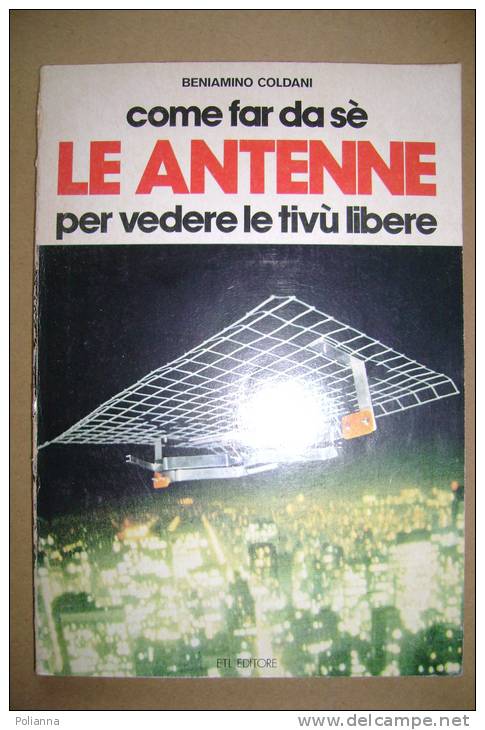PBQ/9 B.Coldani LE ANTENNE Per Vedere Le Tivù Libere ETL 1978 / Tv Libere ETL - Fernsehgeräte