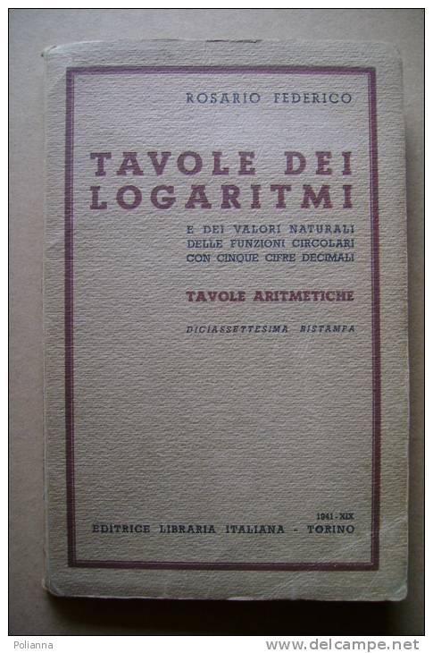 PBQ/30 Rosario Federico TAVOLE DEI LOGARITMI Ed.Libraia 1941 - Mathématiques Et Physique