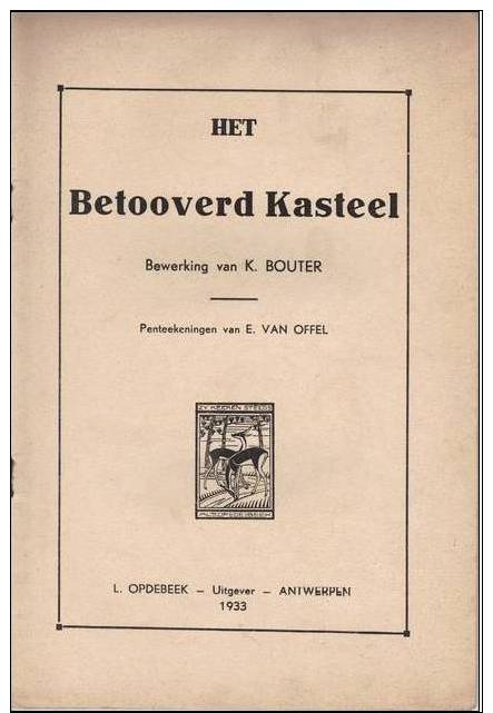 Het Betooverd Kasteel. Bewerking Van K. Bouter. Antwerpen 1933 L. Opdebeek - Antique