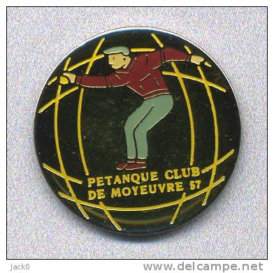 * Pin's  Vile, Sport  Pétanque  Club  De  MOYEUVRE  Grande  ( 57 ) - Boule/Pétanque