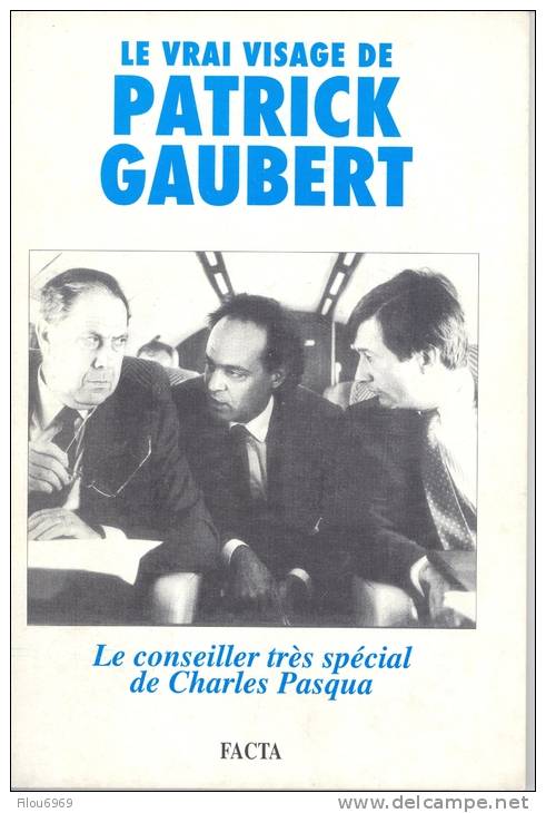 LE VRAI VISAGE DE PATRICK GAUBERT ....LE CONSEILLER TRES SPECIAL DE CHARLES PASQUA.. - Politik & Zeitgeschichte