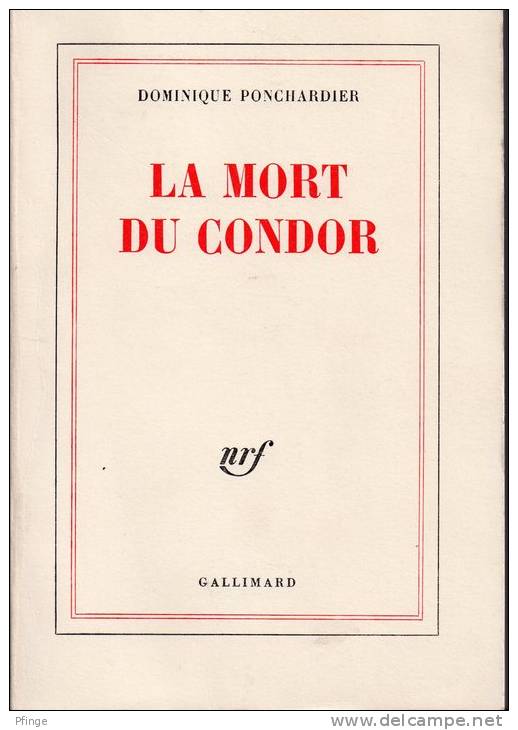 La Mort Du Condor Par Dominique Ponchardier - Gallimard, 1976 - Autres & Non Classés