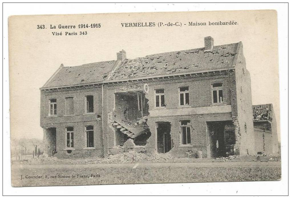 CPA - VERMELLES - LA GUERRE 1914-1915- MAISON BOMBARDEE - N° 343 VISE PARIS- EDIT. J.COURCIER PARIS - Autres & Non Classés