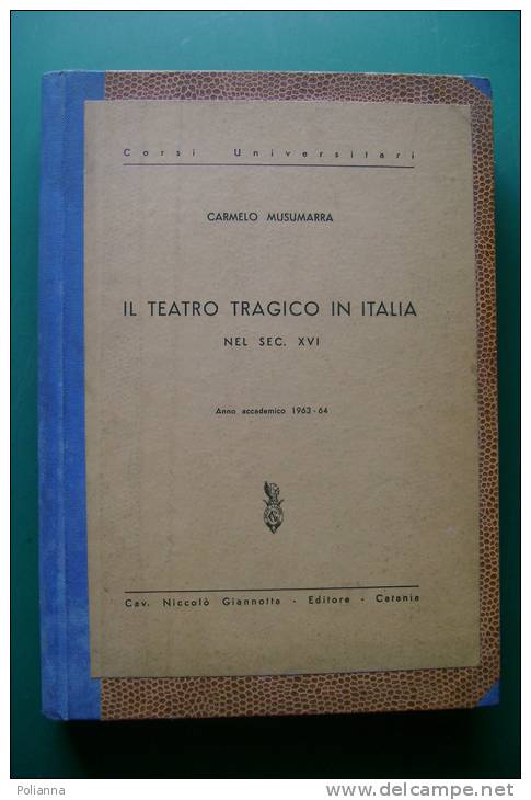 PFF/5 Carmelo Musumarra IL TEATRO TRAGICO IN ITALIA Nel Sec.XVI Giannotta-Catania 1963 - Théâtre