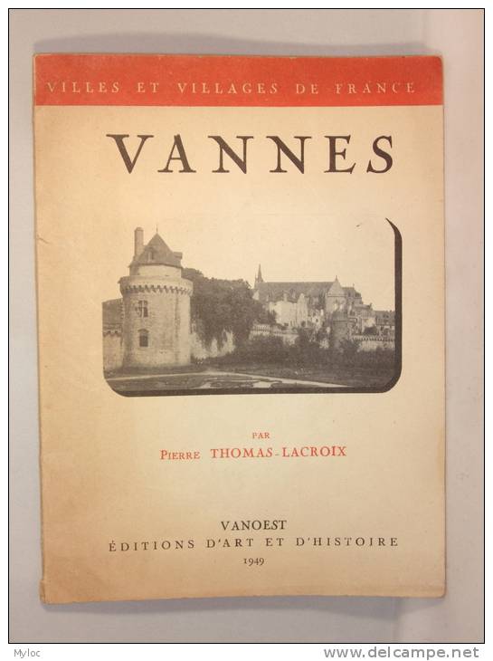 Villes Et Villages De France. Vannes. Par P.Thomas-Lacroix, Editions D' Art Et D' Histoire, Vanoest 1949. - Bretagne