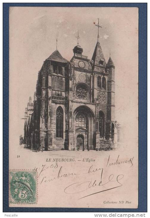 27 EURE - CP LE NEUBOURG - L'EGLISE - COLLECTIONS ND PHOT N°32 - CIRCULEE EN 1903 - Le Neubourg