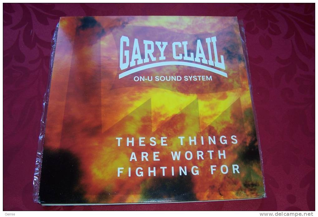 GARY  CLAIL  °  THESE THINGS ARE WORTH FIGHTING FOR - 45 T - Maxi-Single