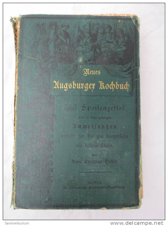 "Neues Augsburger Kochbuch" 365 Speisenzettel Und Die Dazu Gehörigen Anweisungen 1882/1900 - Eten & Drinken