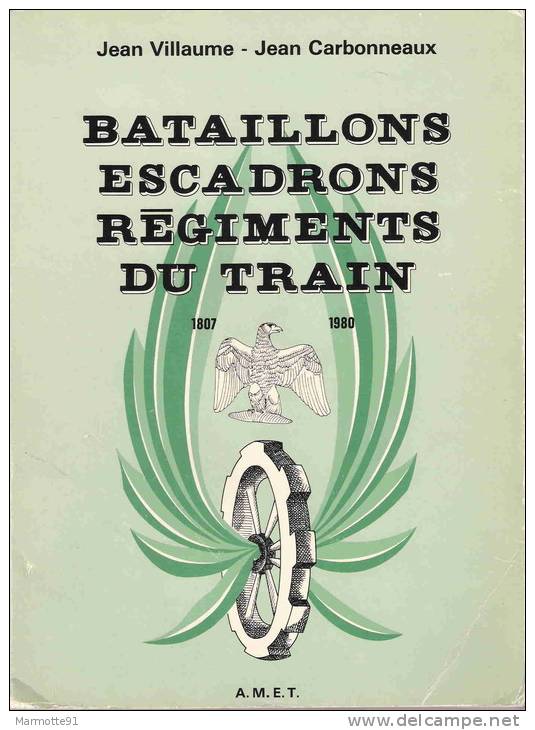 HISTORIQUE BATAILLON ESCADRON REGIMENT TRAIN 1807 1980 GUERRE EMPIRE 1914 1939 INDOCHINE  ALGERIE - Français