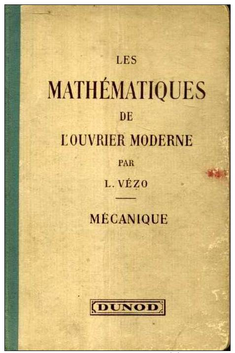 Vezo Les Mathematiques De L'ouvrier Moderne  Mecanique Editions Dunod   1938 - Bricolage / Technique