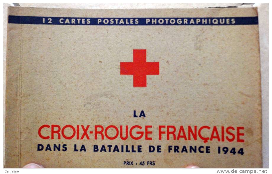 CROIX ROUGE. Carnet 12 Cartes Postales - Dans La Bataille De France 1944 - Croix-Rouge