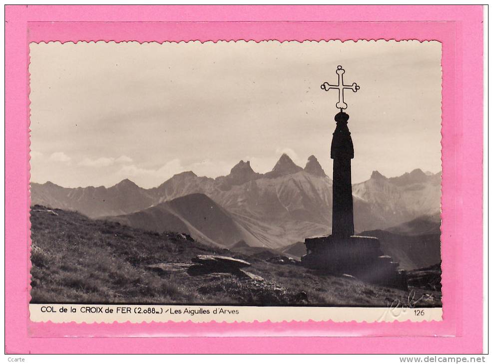 PHOTOGRAPHES / ROBY / COL DE LA CROIX DE FER 2088m (38) / L Es Aiguilles D'Arves / Tirage Sur Papier Mate - Autres & Non Classés