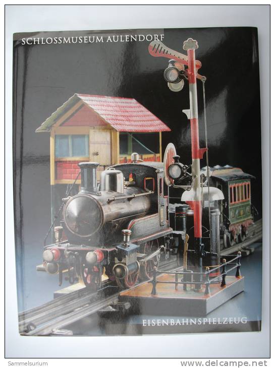 "Eisenbahnspielzeug Schloss-Museum Aulendorf" Begleitbuch Zur Ausstellung "Eisenbahnen Im Alten Schloß" - Museums & Exhibitions