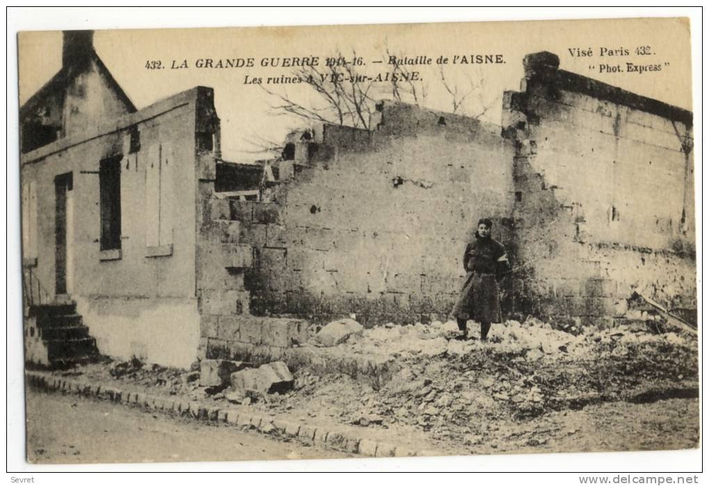 02 - Les Ruines à VIC Sur AISNE . Correspondance D´un Militaire. - Vic Sur Aisne