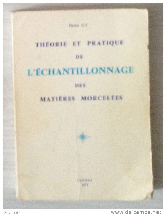 Pierre GY - Theorie Et Pratique De L'echantillonnage Des Matières Morcelées - Über 18