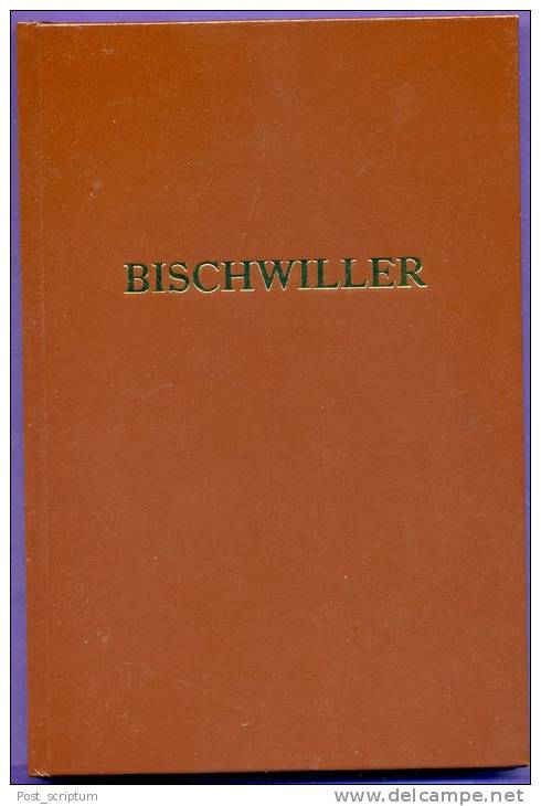 Livre - Antoine Fritsch Bischwiller Histoire D'une Petite Ville Industrielle Du BAs Rhin Des Origines à Nos Jours - Alsace