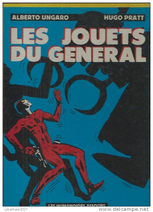 LES JOUETS DU GENERAL  -  UNGARO / PRATT - E.O.  MAI 1980  HUMANOÏDES - Altri & Non Classificati