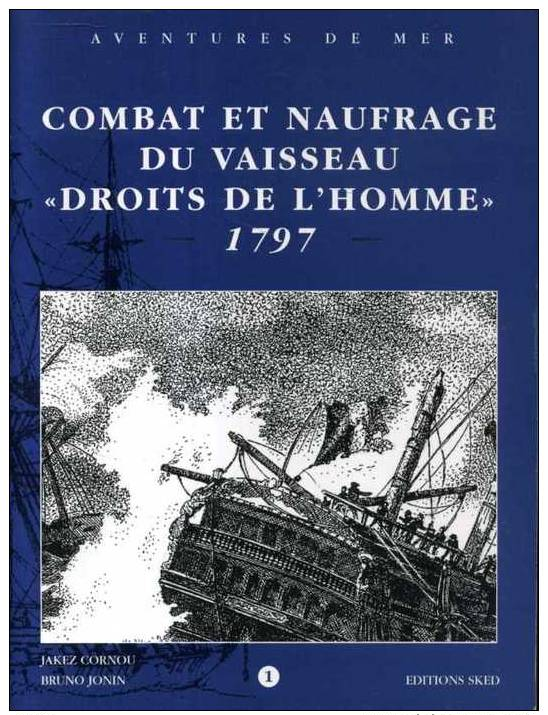 Cornou & Jonin Combat Et Naufrage  Du Vaisseau Droits De L'homme 1797  Editions Sked 1997 - Histoire