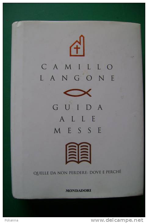 PFG/36 Camillo Langone GUIDA ALLE MESSE : Quelle Da Non Perdere: Dove E Perché  Mondadori I^ Ed.2009 - Religion