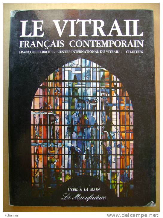 PFG/53 Perrot LE VITRAIL FRANçAIS CONTEMPORAIN La Manifacture 1984/ Vetrate Chartres/VETRATE ARTISTICHE - Arts, Architecture