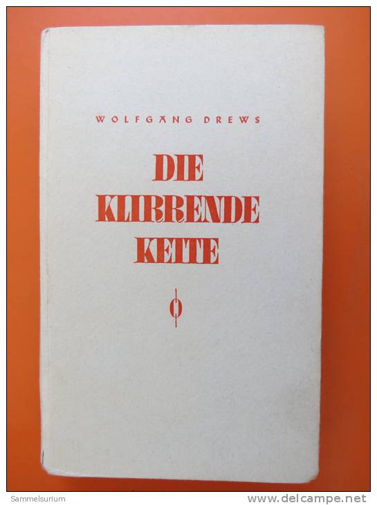 Wolfgang Drews "Die Klirrende Kette" Nachträgliches Tagebuch Eines Journalisten, Dramaturgen Und Soldaten 1933-1945 - Biographies & Mémoirs