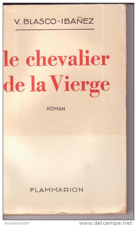 V. BLASCO IBANEZ . LE CHEVALIER DE LA VIERGE (roman) Année 1934 - Auteurs Classiques