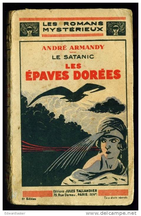 Coll. Les ROMANS MYSTERIEUX : Le Satanic : Les épaves Dorées //André Armandy - Tallandier 1928 - Other & Unclassified