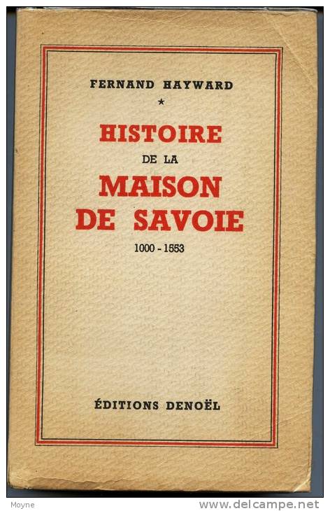 Savoie - Histoire De La Maison De Savoie 1000-1553. - Par  HAYWARD, Fernand. Ed. Originale  5 Avril 1941 - T.B. ETAT - Alpes - Pays-de-Savoie