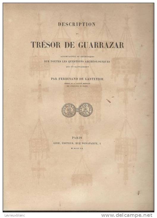 Belle Monographie/Grand Format/ Trésor De GUARRAZAR/ Ferdinand De Lasteyrie/GIDE/1860   LIV19 - 1801-1900