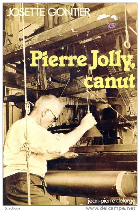 Pierre Jolly, Canut Par Josette GONTIER, Ed. J.P. Delarge, 1978 Soie, Lyon, Croix-Rousse - Rhône-Alpes