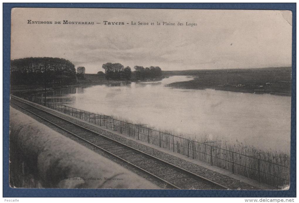 77 SEINE & MARNE - CP ENVIRONS DE MONTEREAU - TAVERS - LA SEINE ET LA PLAINE DES LOGES - MILLIET LIB. EDITEUR MONTEREAU - Montereau